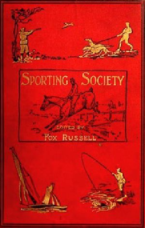 [Gutenberg 40301] • Sporting Society; or, Sporting Chat and Sporting Memories, Vol. 1 (of 2)